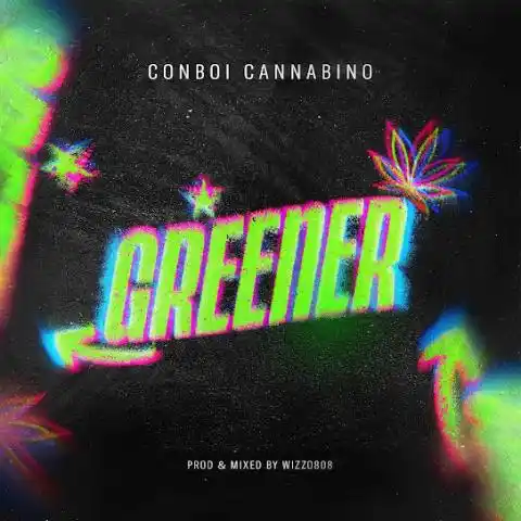 AUDIO | Conboi Cannabino – Greener | Download