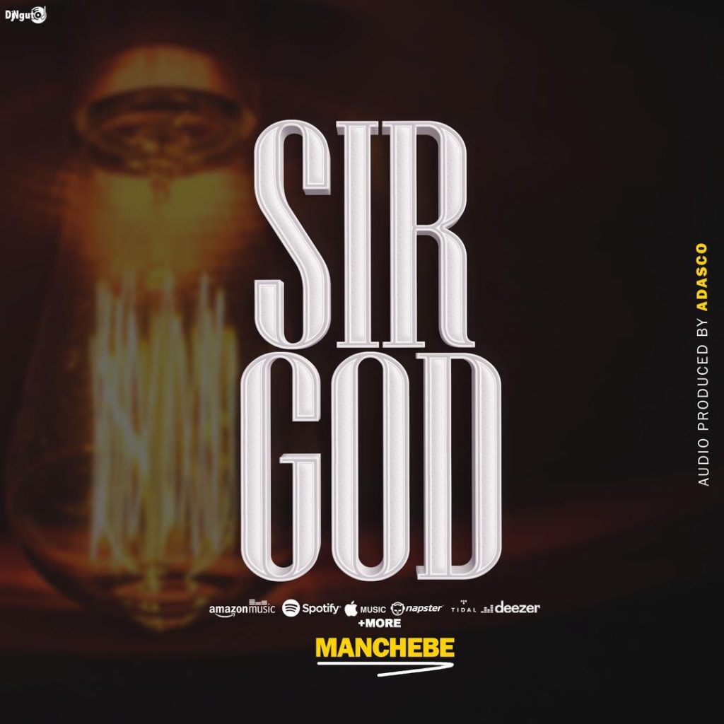 AUDIO | Man Chebe – Sir God | Download