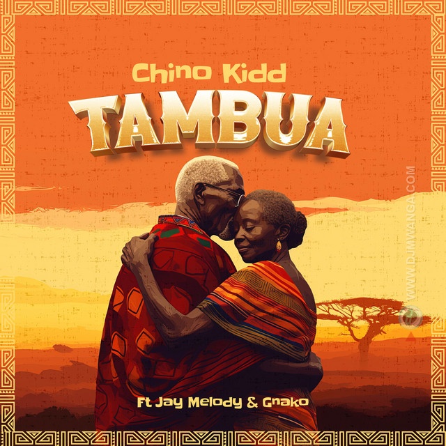 AUDIO | Chino Kidd, Jay Melody, G Nako – Tambua | Download
