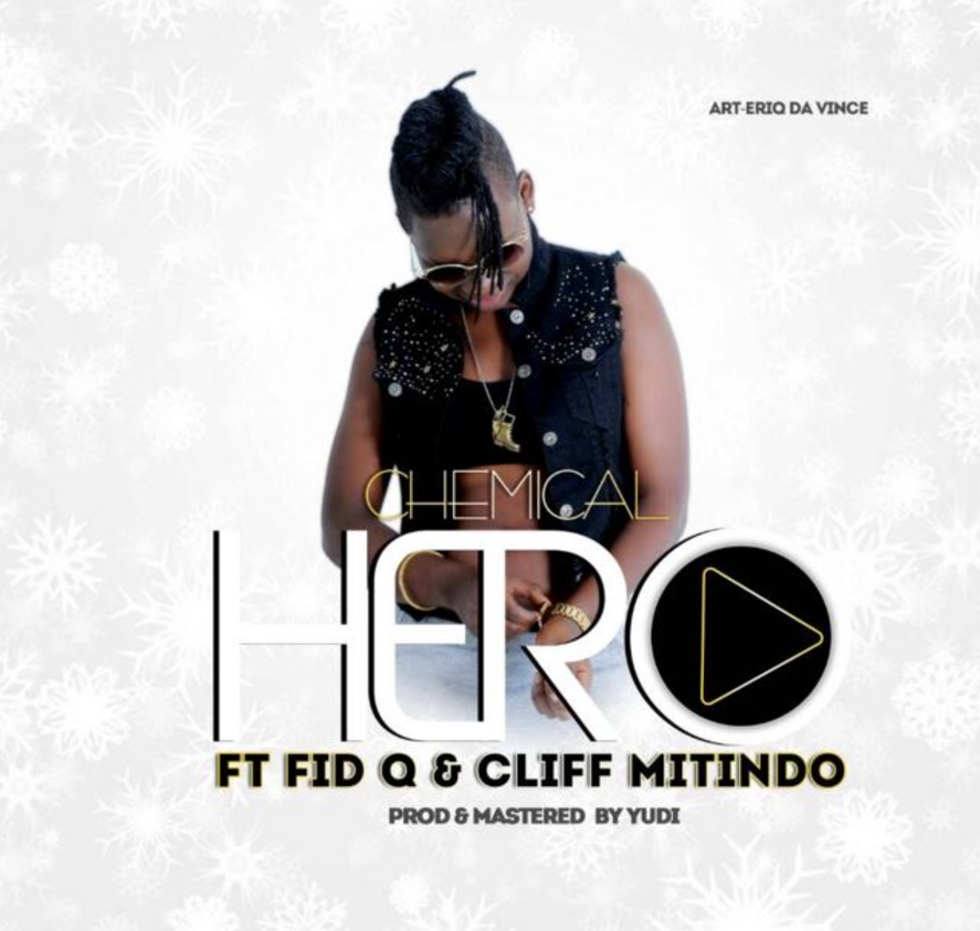 Chemical ft Fid Q & Cliff Mitindo – Hero