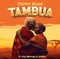 Chino Kidd Tambua ft. Jay Melody & G Nako