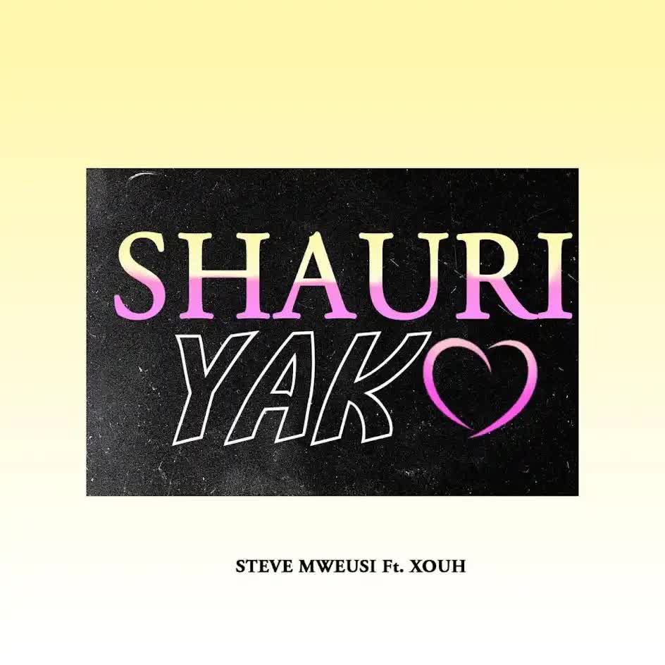 AUDIO | Steve Mweusi Ft. Xouh – Shauri Yako | Download