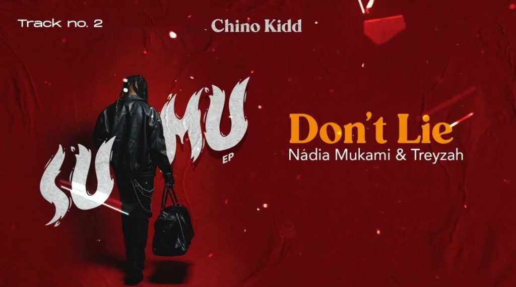 Chino Kidd Drops Don’t Lie ft. Nadia Mukami & Treyzah