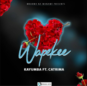 Kayumba ft Catrima – Wapekee