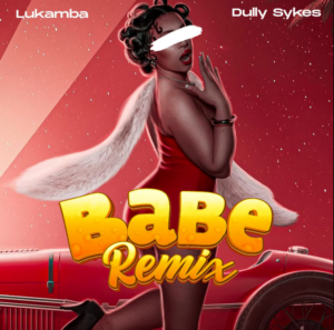 Lukamba ft Dullysykes – Babe Remix