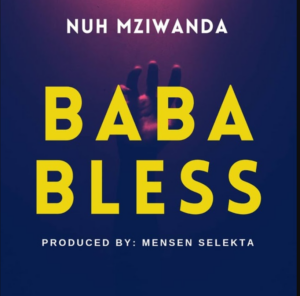 Nuh Mziwanda – Baba Bless