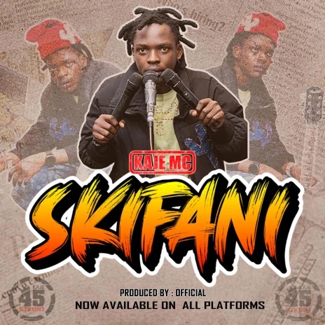 AUDIO | Kaje Mc – Skifani | Download
