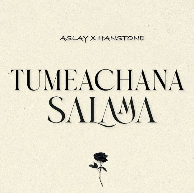 Aslay - Tumeachana Salama ft. Hanstone