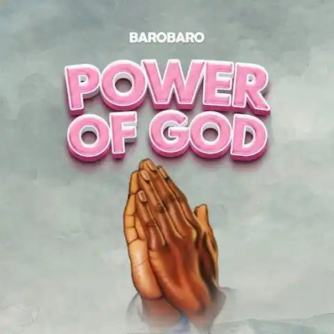 AUDIO | Barobaro – Power of God | Download