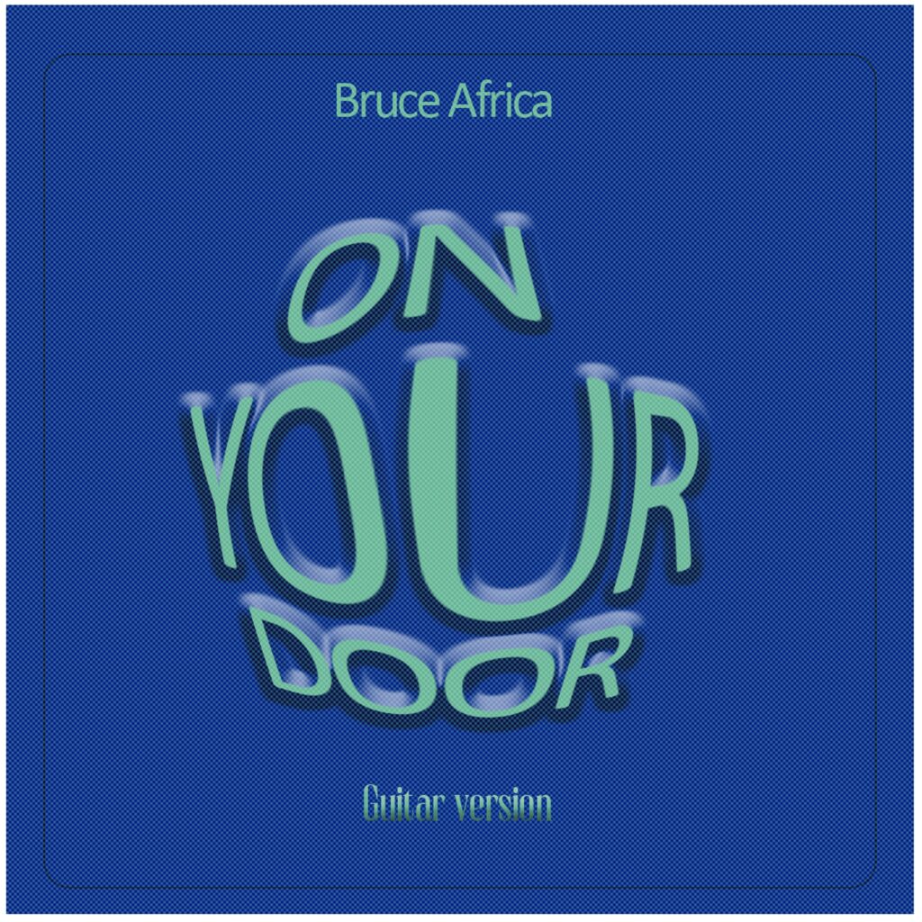 AUDIO | Bruce Africa – On Your Door (Guitar Version) | Download