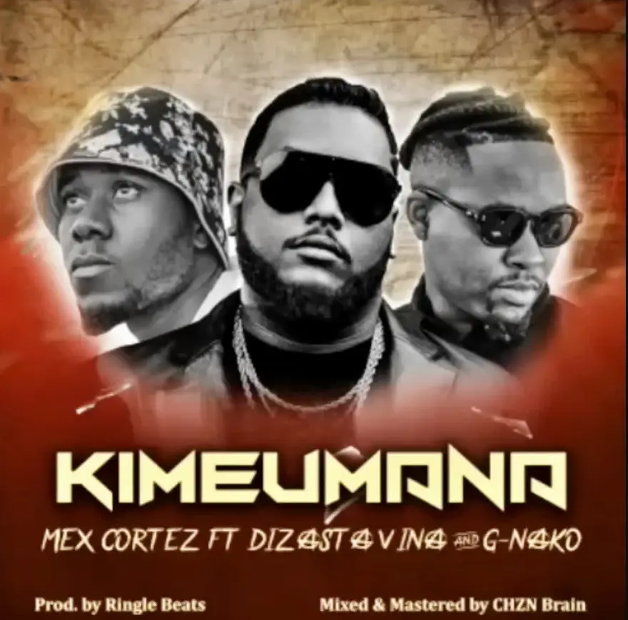 Mex Cortez ft Dizasta Vina & G Nako – Kimeumana