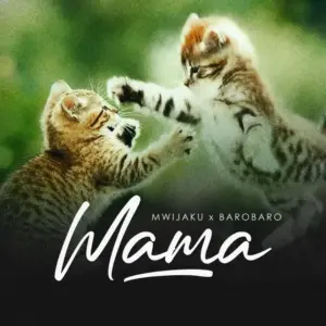 Mwijaku ft Baro Baro – Mama