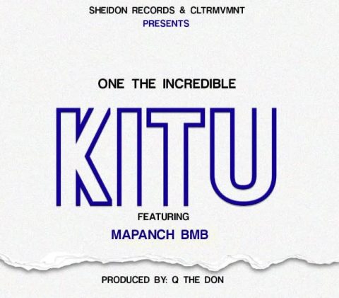 One The Incredible - Kitu - ft. Mapanch BMB