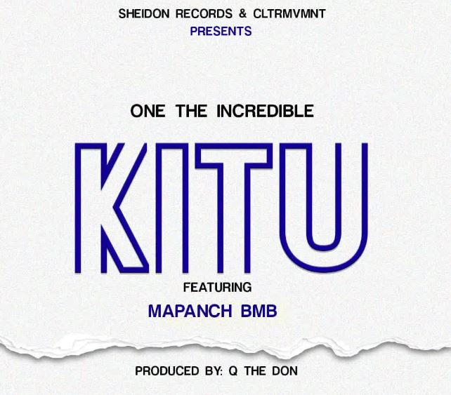 One The Incredible - Kitu - ft. Mapanch BMB