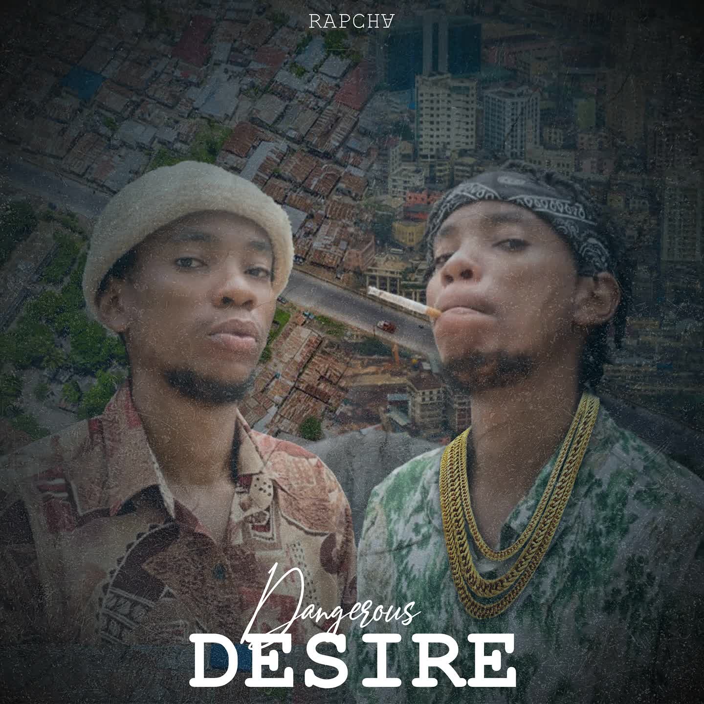 AUDIO | Rapcha – Dangerous Desire | Download