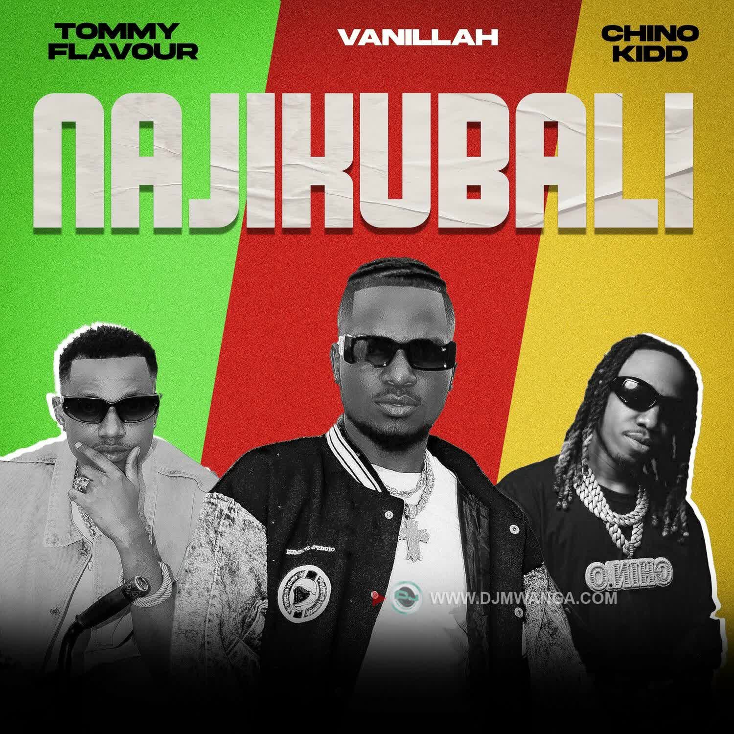 AUDIO | Vanillah X Tommy Flavour X Chino Kidd – Najikubali | Download