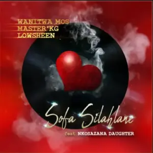 Wanitwa Mos ft Master KG X Lowsheen & Nkosazana Daughter – Sofa Silahlane