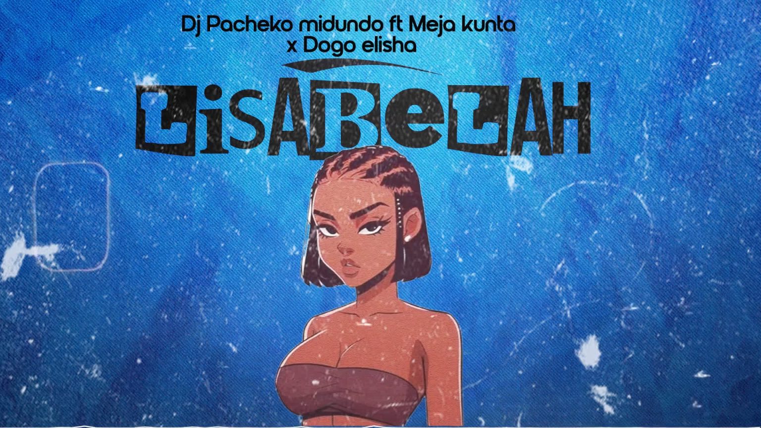 AUDIO | Dj Pacheko Ft. Meja Kunta & Dogo Elisha – Lisa Bela | Download