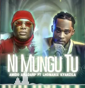 Amido Amadarp ft Lhomanix kyanzila – Ni Mungu tu