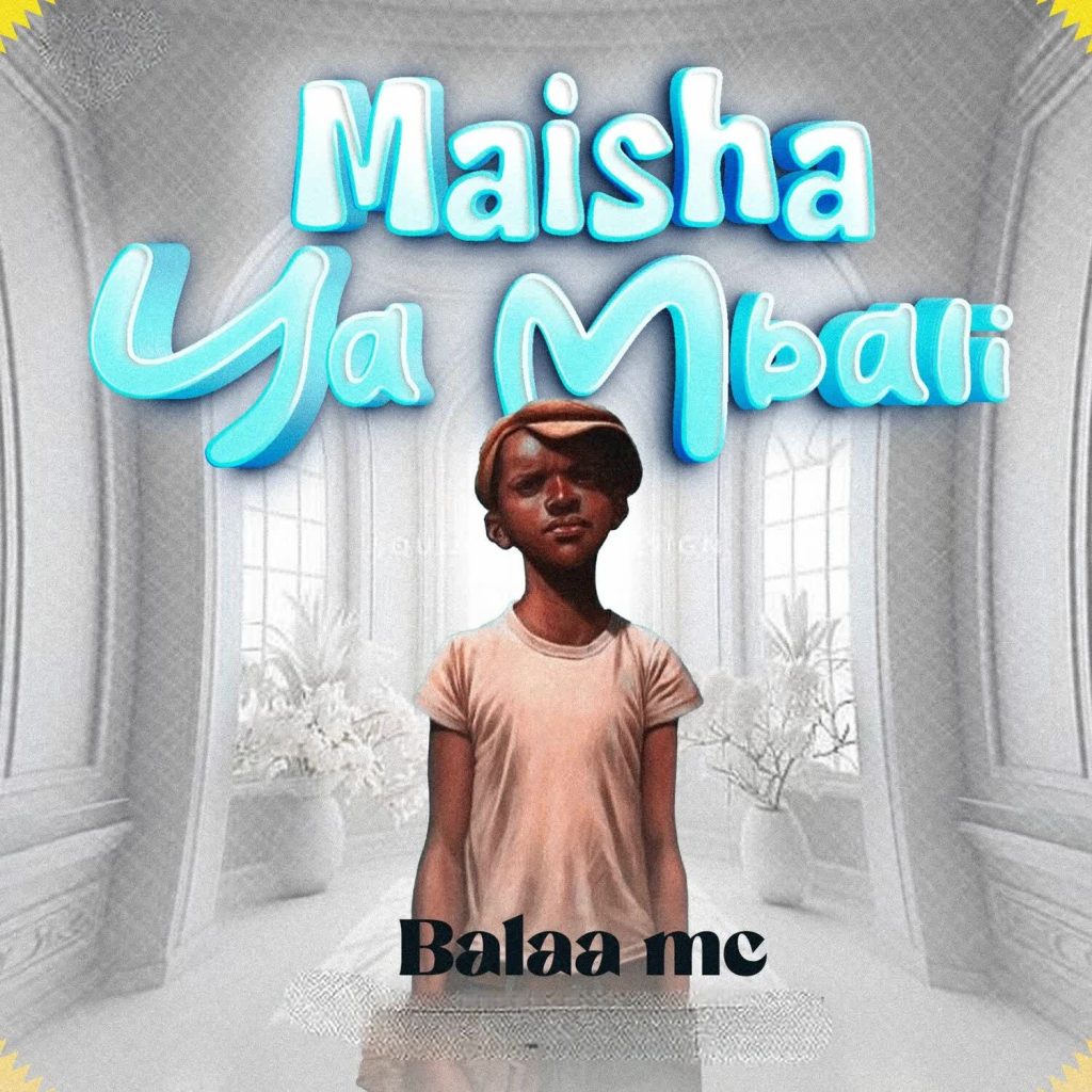 AUDIO | Balaa MC – Maisha Ya Mbali | Download