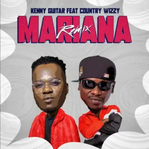 Kenny Guitar ft Country Wizzy – Mariana (Remix)