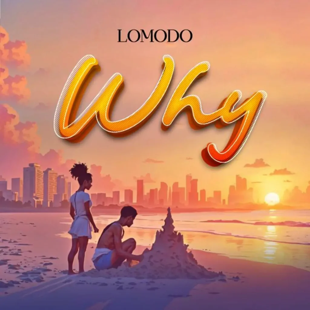 AUDIO | Lomodo – Why | Download