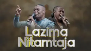 Boaz Danken ft Dorcus Augustino – Lazima Nitamtaja