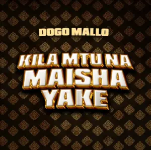 Dogo Mallo – Kila Mtu Na Maisha Yake