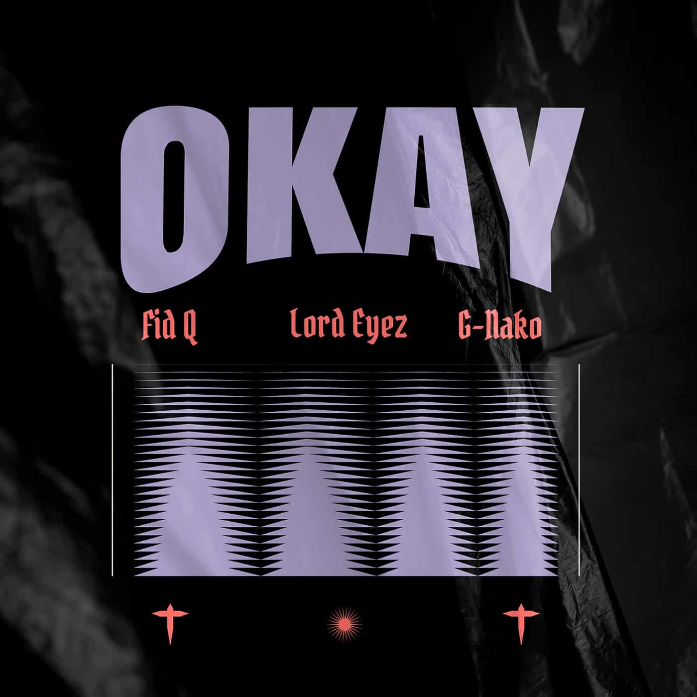 AUDIO | Fid Q x Lord Eyez x G Nako – Okay | Download