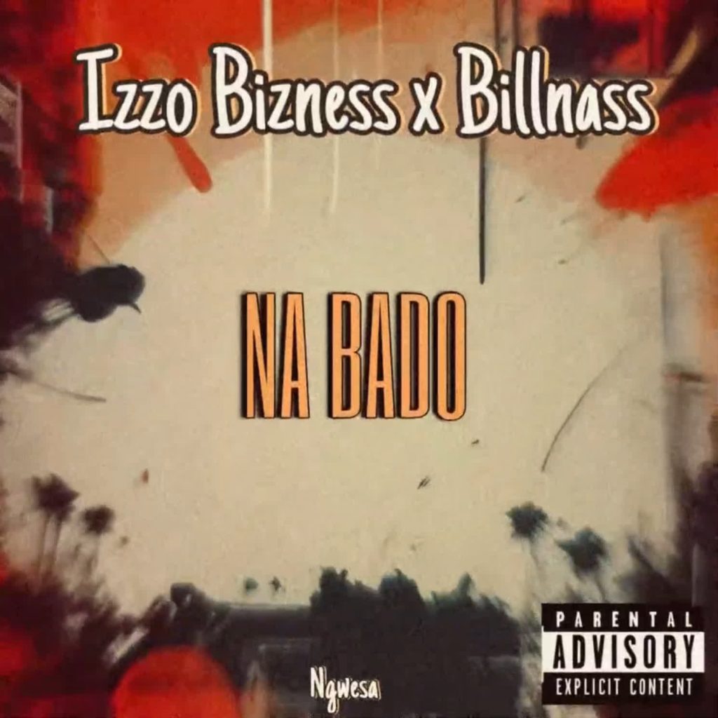 AUDIO | Billnass X Izzo Bizness – Na Bado | Download