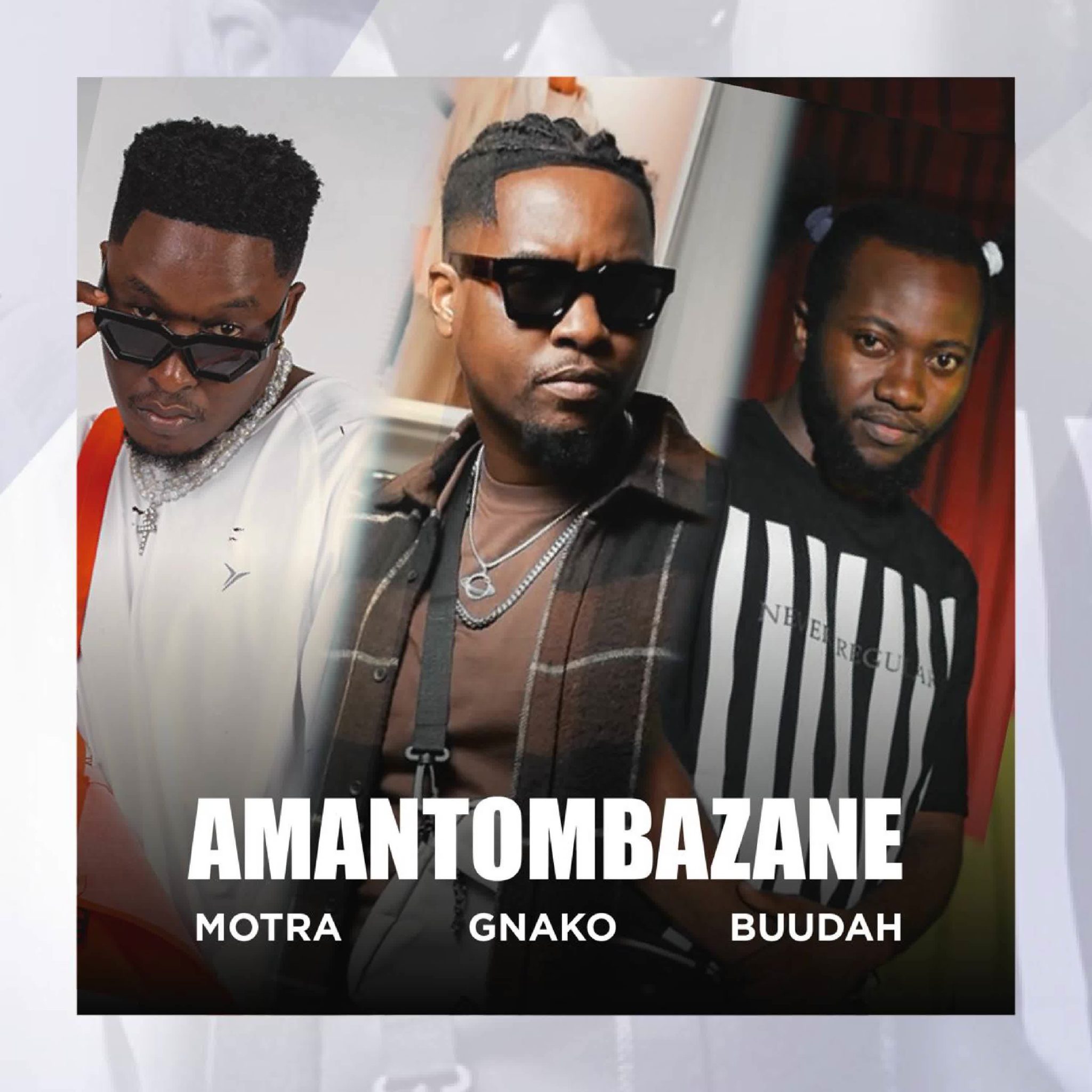 AUDIO | Motra The Future, G Nako, Buudah – AMANTOMBAZANE | Download