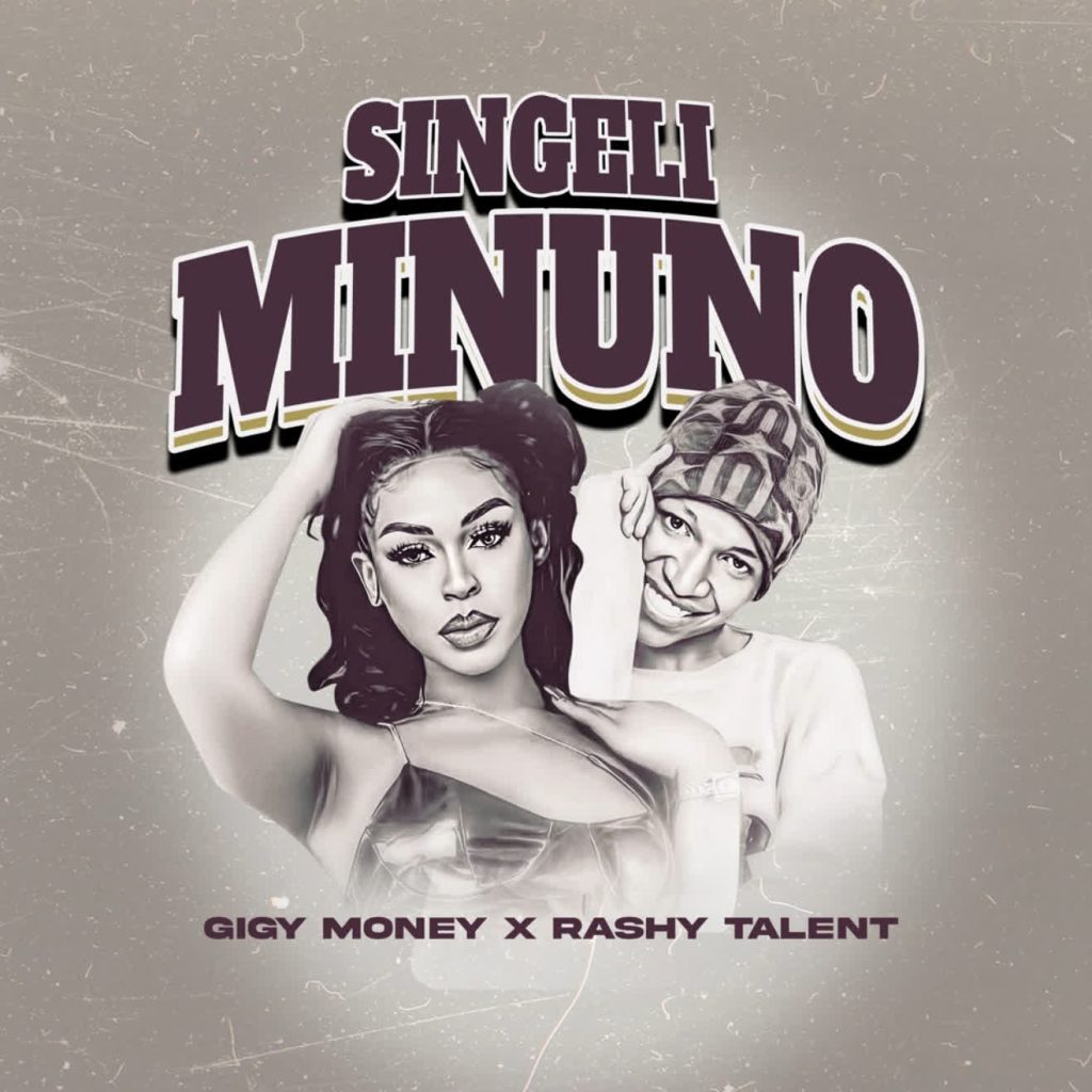 AUDIO | Rashy Talent X Gigy Money – Singeli Minuno | Download