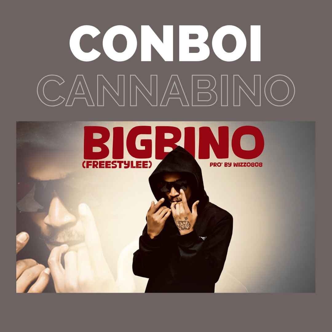AUDIO | Conboi Cannabino – Big Bino (Freestyle) | Download