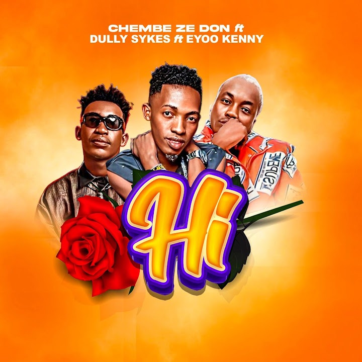 AUDIO | Chembe Ze Don, Dully Sykes & Eyoo Kenny – Hi (Remix) | Download