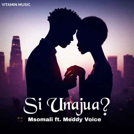 AUDIO | Msomali & Meddy Voice – Si Unajua? | Download