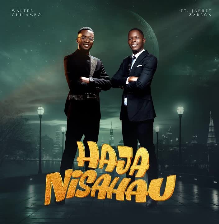 AUDIO | Walter Chilambo Ft Japhet Zabron – Hajanisahau | Download
