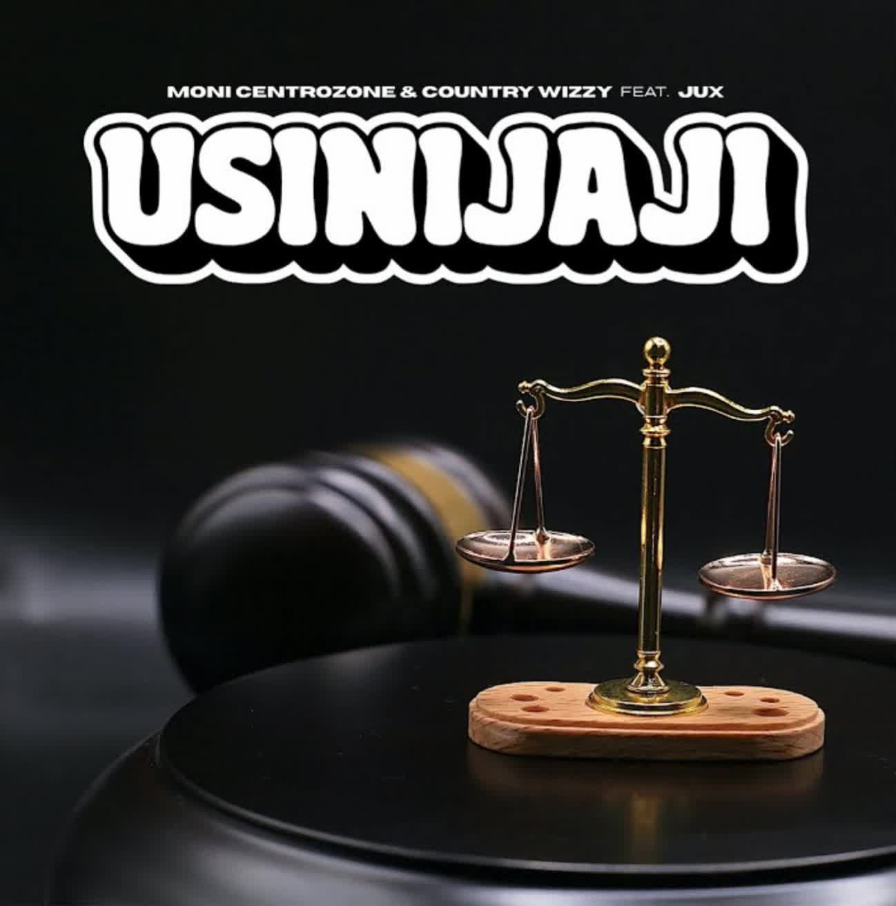 AUDIO | Moni Centrozone & Country Wizzy Ft. Jux – Usinijaji | Download