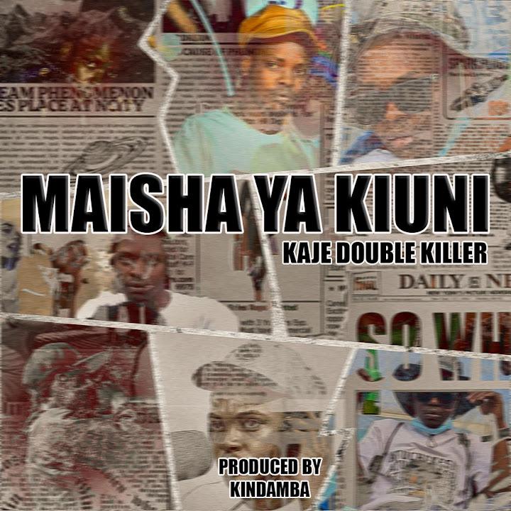 AUDIO | Kaje Double killer – Maisha ya kiuni | Download