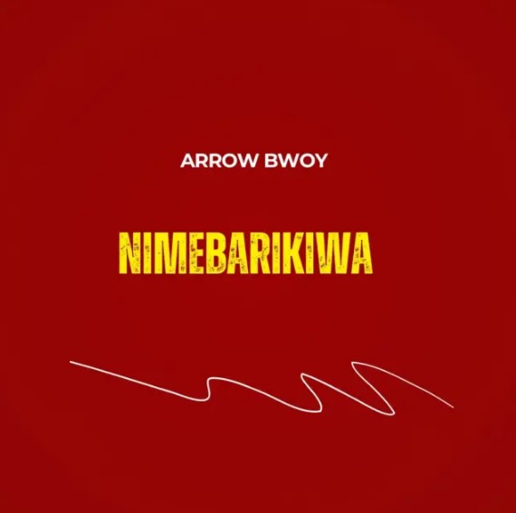 AUDIO: Arrow Bwoy – Nimebarikiwa | Download