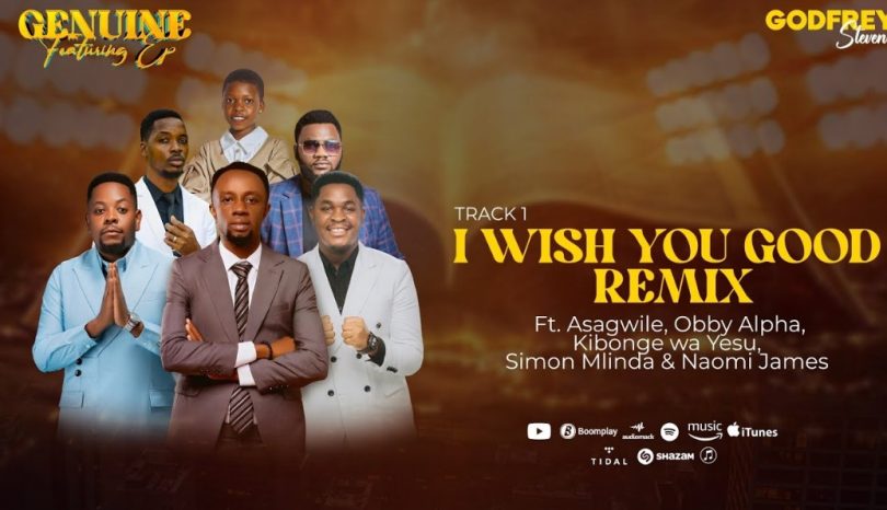 AUDIO: Godfrey Steven Ft Asagwile x Obby Alpha x Kibonge wa Yesu x Simon Mlinda x Naomi James – I Wish You Good (Remix) | Download