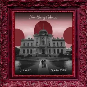Savara ft Sarah Ikumu – Show You Off (Remix)