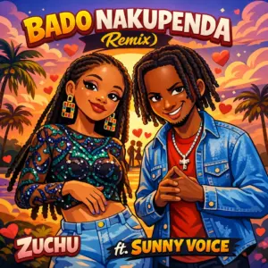 Sunny Voice ft Zuchu – Bado Nakupenda (Remix)