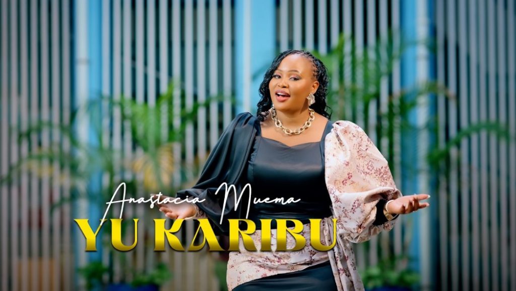 AUDIO: Anastacia Muema – Yu Karibu | Download
