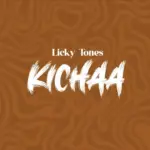 Licky Tones – Kichaa