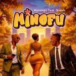 Manengo ft Ibraah – Minofu