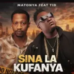 Matonya & Tid – Sina La Kufanya 