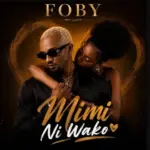 Foby – Mimi Ni Wako