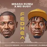 Msaga Sumu & MC Sudy – Fedhea