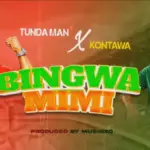 Tunda Man X Kontawa – Bingwa Mimi
