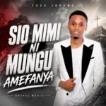 Tuzo Jerome Tz – Sio Mimi Ni Mungu Amefanya